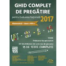 Probele scrise pentru evaluarea naţională încep la. Matematica Ghid Complet De Pregatire Pentru Evaluarea Nationala 2017