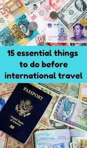 15 Essential Things To Do Before International Travel International Travel Essentials International Travel Checklist Traveling By Yourself