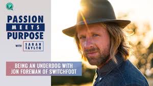Being an Underdog with Jon Foreman of Switchfoot