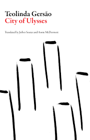 Teolinda gersão (born 1940) is a portuguese writer. City Of Ulysses Dalkey Archive Press