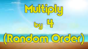 Multiply By 4 Random Order Learn Multiplication Multiply By Music Multiplication Songs Multiplication Facts Multiplication
