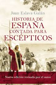 Historia de España contada para escépticos | Juan Eslava Galán