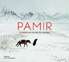 Pamir Oublies Sur Le Toit Du Monde Amazon Co Uk Matthieu Paley Mareile Paley Ted Callahan Roland Michaud Sabrina Michaud Books Movie Posters Landmarks