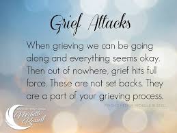 Grief Can Hit You From Out Of Nowhere Anytime Any Place It Doesn T Matter If It Has Been Da Grieving Quotes Inspirational Quotes About Strength Grief Quotes