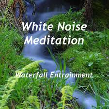 Waterfall Entrainment White Noise Meditation