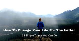 Listen to the better life by 3 doors down on apple music. How To Change Your Life For The Better 33 Things You Can Do