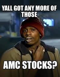 Your daily dose of fun! Meme Creator Funny Yall Got Any More Of Those Amc Stocks Meme Generator At Memecreator Org