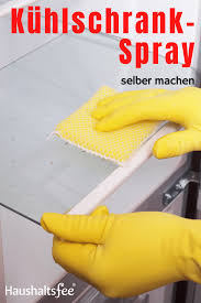 Reiniger Selber Machen Kuhlschrank Spray Haushaltsfee Org In 2020 Haushaltsreinigungstipps Tipps Fur Die Hausreinigung Geruch Entfernen