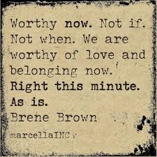 Brene Brown Quote From The Gifts Of Imperfection Self Love Worthiness Marcellainc Brene Brown Quotes Words Brene Brown