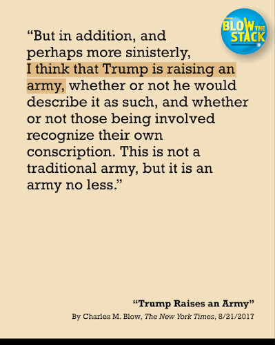 This column, “Trump Raises an Army,” written nine years ago, remains, the  most prescient thing I ever wrote about Trump. Everyday, another part of it  seems to unfold, from the rise of