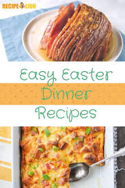 Every year our family gathers together on easter sunday to enjoy a traditional ham dinner. 24 Easy Easter Dinner Recipes Recipelion Com