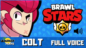 His attack speed is moderately fast so sometimes you. Colt Throphy Road Brawler All Full Voice Lines Billy Kametz 04 Full Voice Sounds Brawl Stars Youtube