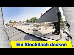 Blechdach Decken Youtube Blechdach Dach Blech