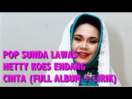Pop Sunda Lawas Hetty Koes Endang Cinta Full Album Lirik Youtube Album Music Songs Songs