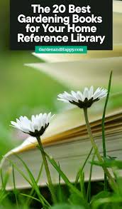 Please note this account is no longer updated. The 20 Best Gardening Books For Your Home Reference Library Garden And Happy