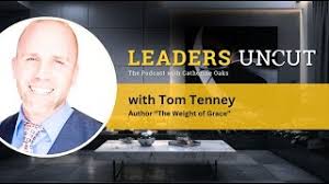 The Weight of Grace: Finding Purpose Through Burden with Tom Tenney