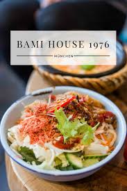 Bami House 1976 Vietnamesiche Kuche In Munchen Lebensmittel Essen Restaurant Munchen Essen Munchen