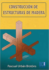 Además, sus características y para qué se usa este material. Construccion De Estructuras De Madera Spanish Edition Urban Brotons Pascual 9788499486772 Amazon Com Books