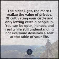 Cultivating Your Circle Not Everyone Deserves A Seat At Your Table Cool Words The Older I Get World Quotes
