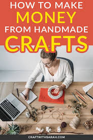 Making crafts has been a popular way to make money for many years, but it has really blown up since etsy was founded in 2005. How To Make Money From Your Handmade Crafts Craft With Sarah