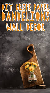 Our recycled glass vases from spain lend organic style to any room in the house with their subtle texture and unique shapes. Diy Crepe Paper Dandelions Wall Decor Shelterness