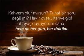 kahve ile ilgili sozler kahve icin soylenmis sozler