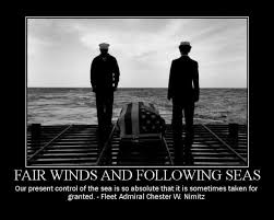 I will lace up my boots, tighten my bun, tug down my cover and drive to base for the last time. Fair Winds And Following Seas We Have The Watch