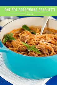 One Pot Boerewors Spaghetti Rhodes Quality South African Recipes Recipes African Food