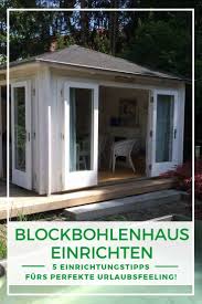 Blockbohlenhaus Einrichten So Leben Sie Wie Im Urlaub Haus Gartenhaus Blockbohlenhaus