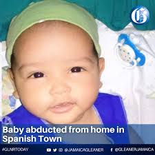 The Spanish Town police are probing the abduction of a three-month-old  baby,