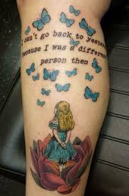 All three shades different tattoo. 18 Ideas For Quotes Tattoo Leg Alice In Wonderland