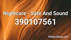 Nightcore Safe And Sound Roblox Id Roblox Music Codes