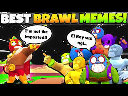 Ich hoffe euch gefällt die meme version von dem trailer von brawl stars. The Best Brawl Stars Memes Ever But Im An Imposter