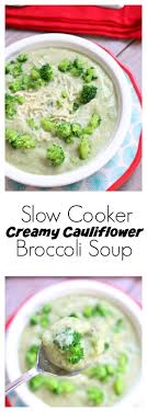 Slow Cooker Creamy Cauliflower Broccoli Soup 365 Days Of Slow Cooking And Pressure Cooking Recipe Slow Cooker Soup Healthy Soup Recipes Broccoli Soup Recipes