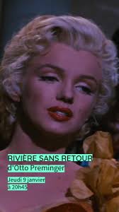 Venez (re)découvrir "Rivière sans retour" d'Otto Preminger, avec Marilyn  Monroe. Une ballade lyrique, un western contemplatif qui entrelace, sur  fond de conquête de l'Ouest, le thème du temps qui ...