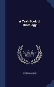 A Text-Book of Histology: Clarkson, Arthur: 9781298983084: Amazon.com: Books