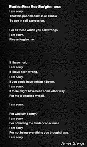 I'm sorry for hurting you, like the way i do. Poet S Plea For Forgiveness Poem By James Grengs Poem Hunter