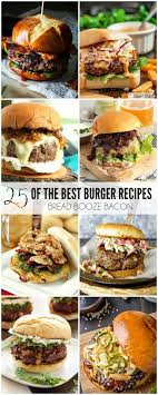 25 Of The Best Burger Recipes Burger Recipes Food Recipes