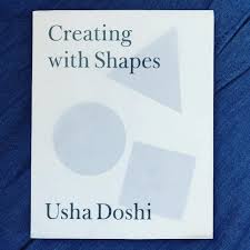 Creating with Shapes, Usha Doshi, a fellow of the Royal College of Art