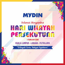 Sempena sambutan hari wilayah persekutuan tahun 2018: Mydin Malaysia Selamat Hari Wilayah 1 Februari 2018 Facebook