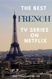 Best French Tv Series On Netflix Watch And Learn French Tv Series On Netflix Tv Series To Wat In 2020 Tv Series On Netflix Tv Series To Watch How To Speak French