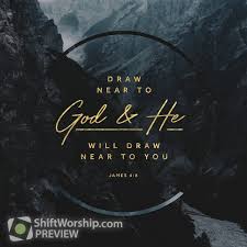 Do you believe god rewards you when you draw near to him? Draw Near To God Shift Worship