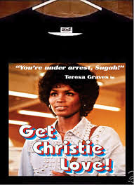 Get Christie Love T shirt; Teresa Graves Get Christie Love –  PrintsByCassandra