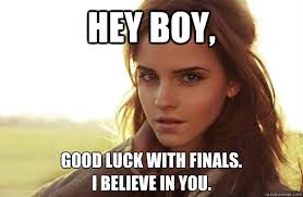 hey boy, good luck with finals. i believe in you. hey boy, good luck with finals. i believe in you. - hey boy. add your own caption. 222 shares - f474af1c8ce87e726b814cac4c5dd30773dee47a442110be81da507f0db85552
