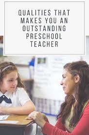 15 Important Qualities Of An Outstanding Preschool Teacher Preschool Teacher Prek Teacher Preschool