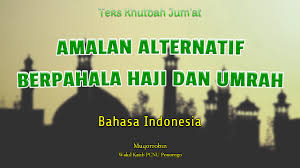 Doa pulang haji dan umroh. Khutbah Bahasa Indonesia Amalan Alternatif Berpahala Haji Dan Umrah Nu Ponorogo