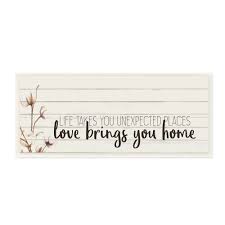 Life takes you to unexpected places…love brings you home. Stupell Industries Life Unexpected Places Adventure Phrase Country Charm Quote 7 X 17 Wood Wall Art Overstock 31424917