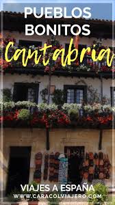 Que Ver En Cantabria En 3 Dias Caracol Viajero En 2020 Espana Turismo Lugares De Espana Viajar A Granada