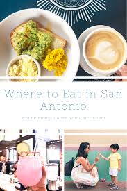 Where To Eat In San Antonio Kid Friendly Places You Can T Miss Eat Foodie Travel Kid Friendly
