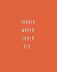 Quotes Would Of Could Of Should Of Quotesgram The words could and would are modal auxiliary verbs, wherein both are the past tense form of the verbs can and will respectively. quotes would of could of should of